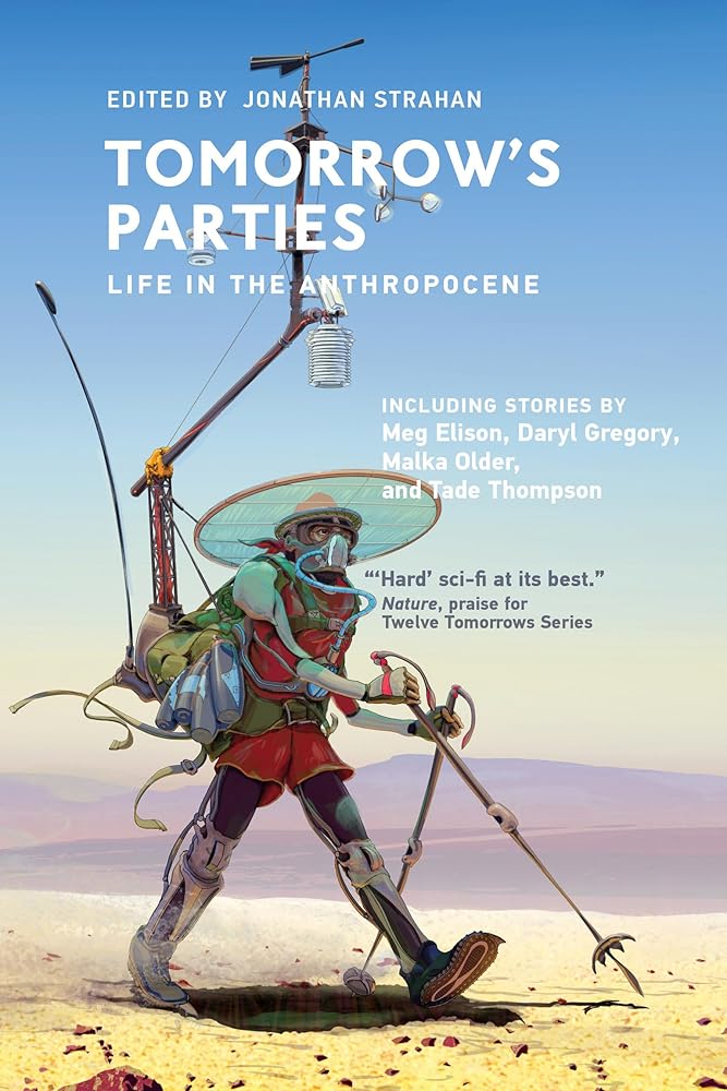 Tomorrow's Parties: Life in the Anthropocene (Twelve Tomorrows) cover image