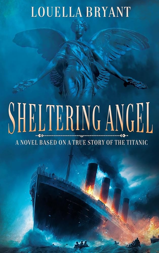 Sheltering Angel: A Novel Based on a True Story of the Titanic (The Sheltering Angel Series) cover image