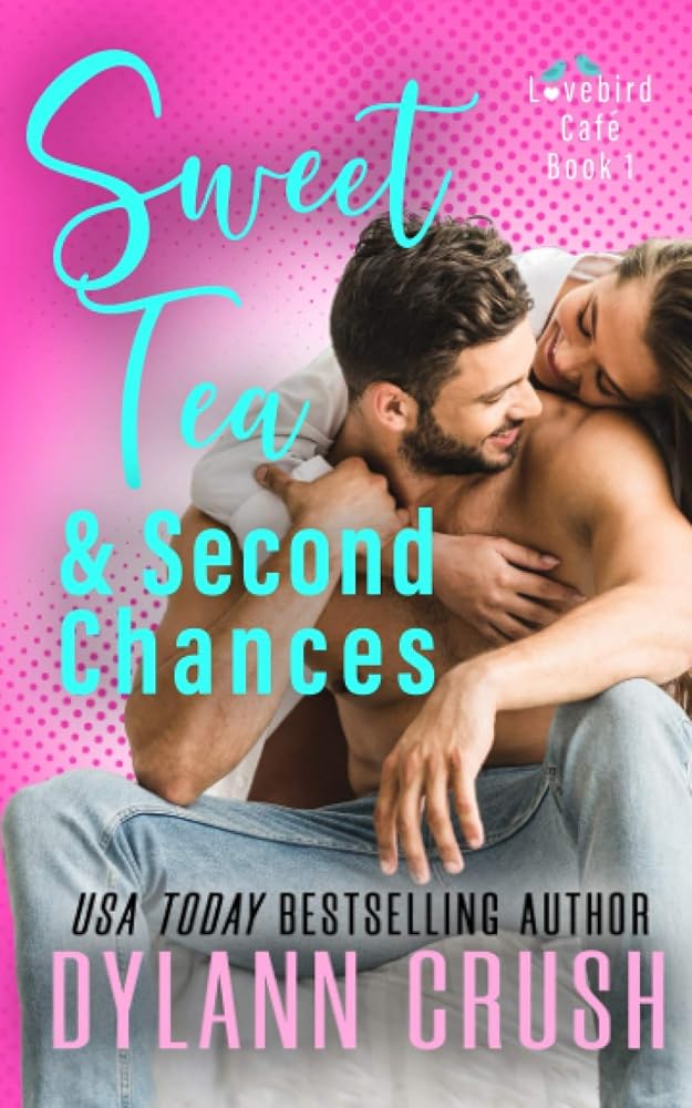 Sweet Tea & Second Chances: A Second Chance Small Town Romantic Comedy (Lovebird Café) cover image