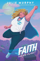Faith: A Compelling Story about a Fierce, Plus-Sized Teen Superheroine's Quest to Balance High School Drama with Fighting Crime cover image