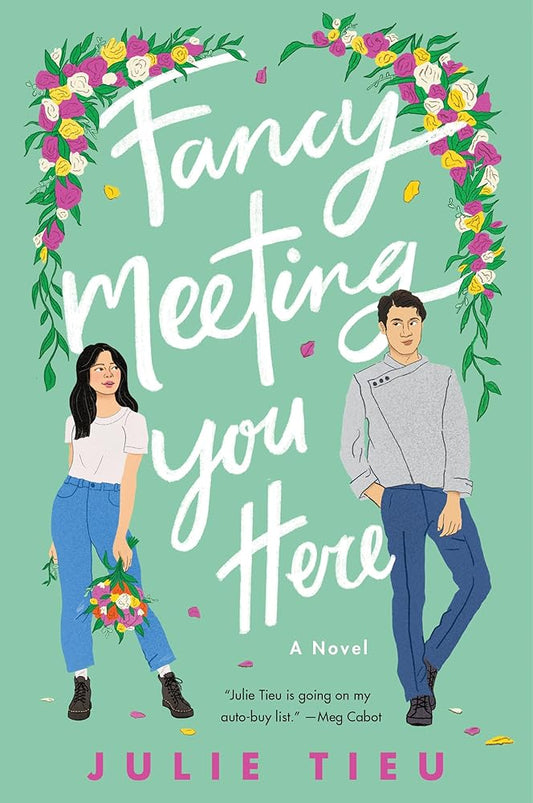 Fancy Meeting You Here: A Swoony Asian American Romantic Comedy About a Florist, Weddings, and an Opposites-Attract Hate-to-Love Romance cover image