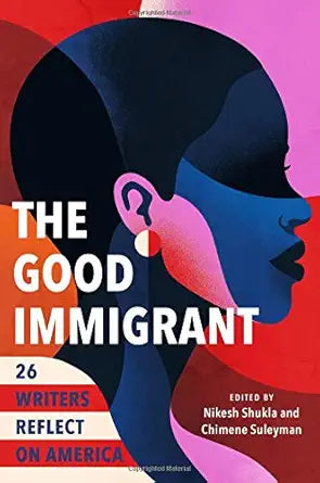 The Good Immigrant: 26 Writers Reflect on America cover image