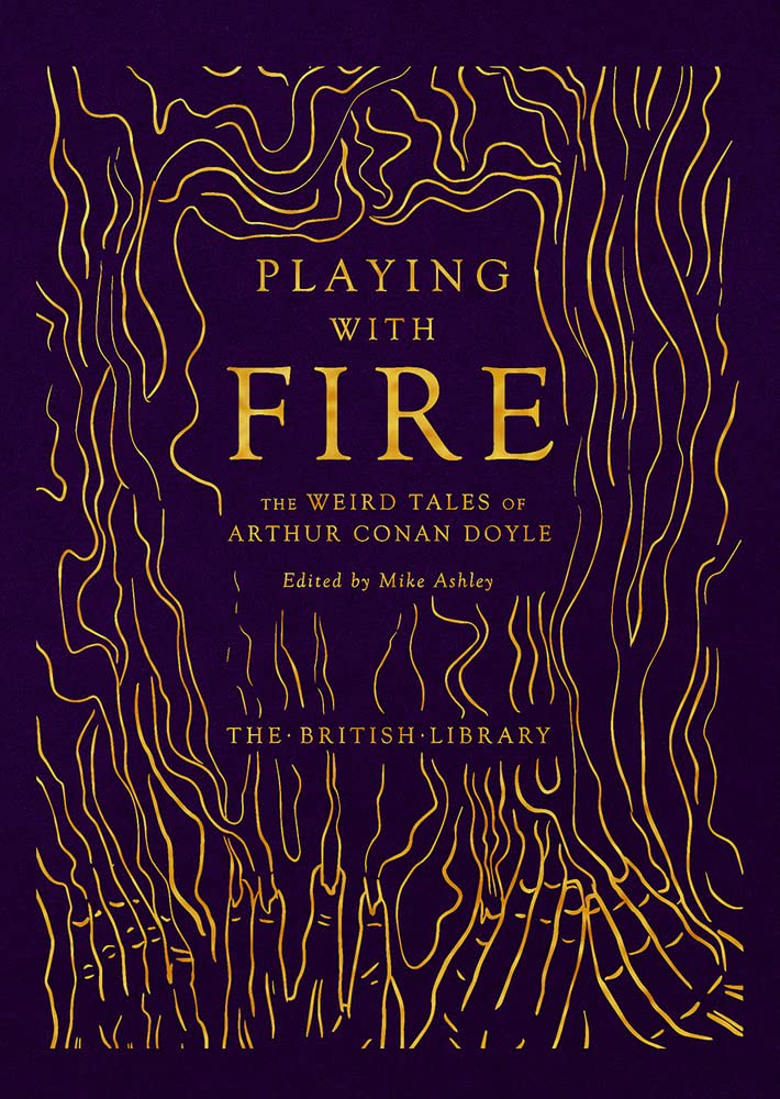 Playing with Fire: The Weird Tales of Arthur Conan Doyle (British Library Hardback Classics) cover image