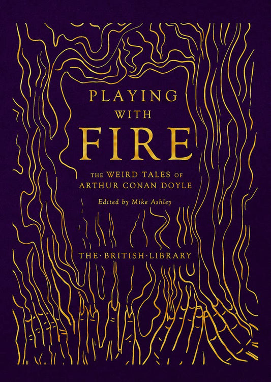 Playing with Fire: The Weird Tales of Arthur Conan Doyle (British Library Hardback Classics) cover image