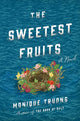 The Sweetest Fruits: A Novel cover image