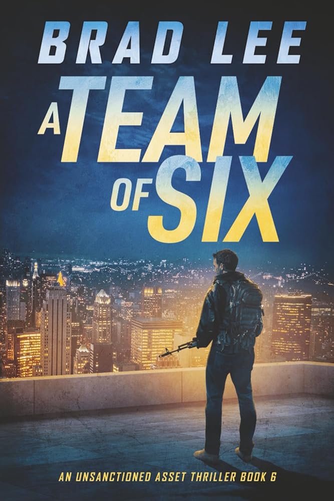 A Team of Six: An Unsanctioned Asset Thriller Book 6 (The Unsanctioned Asset Series) cover image