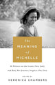 The Meaning of Michelle: 16 Writers on the Iconic First Lady and How Her Journey Inspires Our Own cover image