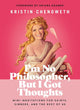 I'm No Philosopher, But I Got Thoughts: Mini-Meditations for Saints, Sinners, and the Rest of Us cover image