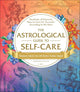 The Astrological Guide to Self-Care: Hundreds of Heavenly Ways to Care for Yourself―According to the Stars cover image