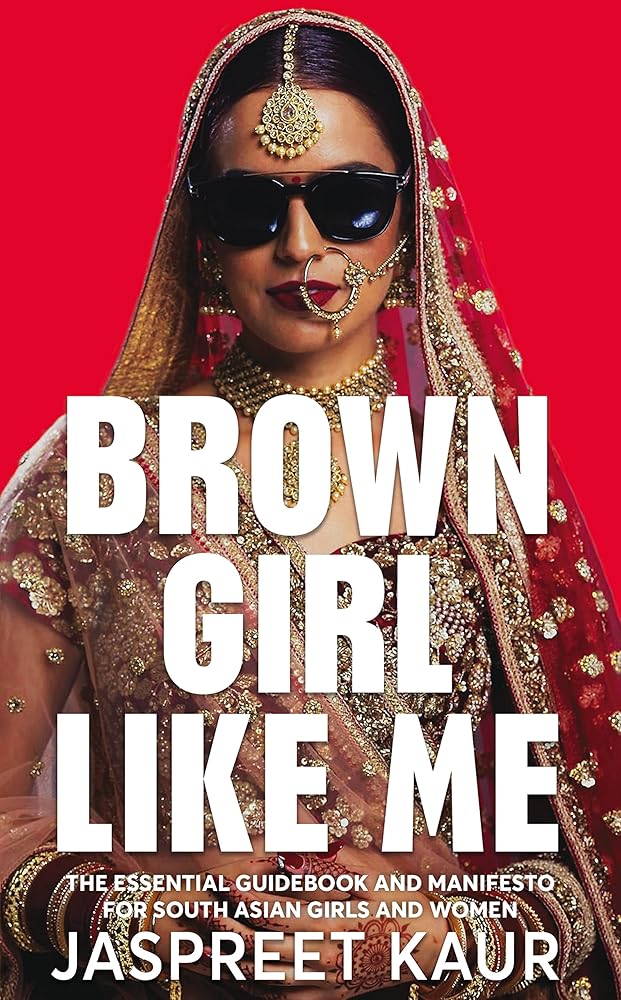 Brown Girl Like Me: The Essential Guidebook and Manifesto for South Asian Girls and Women cover image