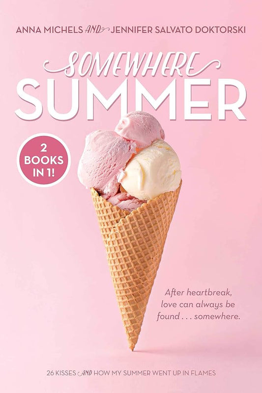 Somewhere Summer: 26 Kisses; How My Summer Went Up in Flames cover image