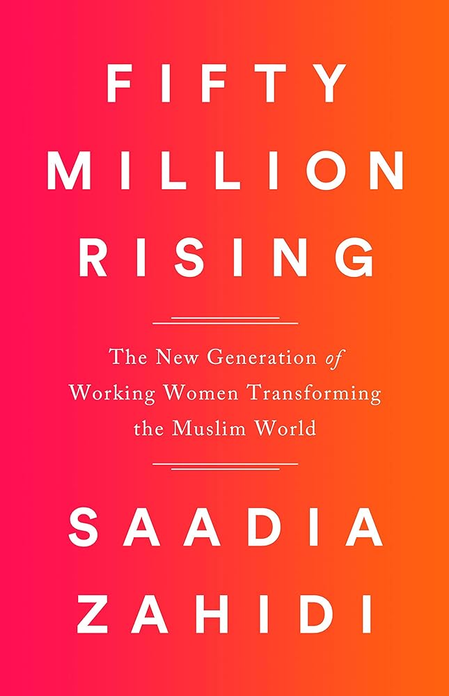 Fifty Million Rising: The New Generation of Working Women Transforming the Muslim World cover image