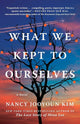 What We Kept to Ourselves: A Novel cover image