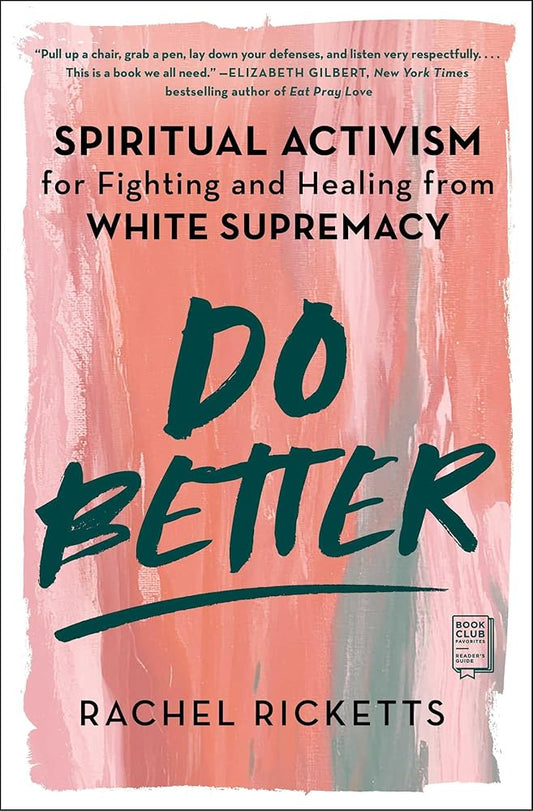 Do Better: Spiritual Activism for Fighting and Healing from White Supremacy cover image