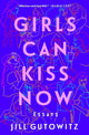 Girls Can Kiss Now: Essays cover image